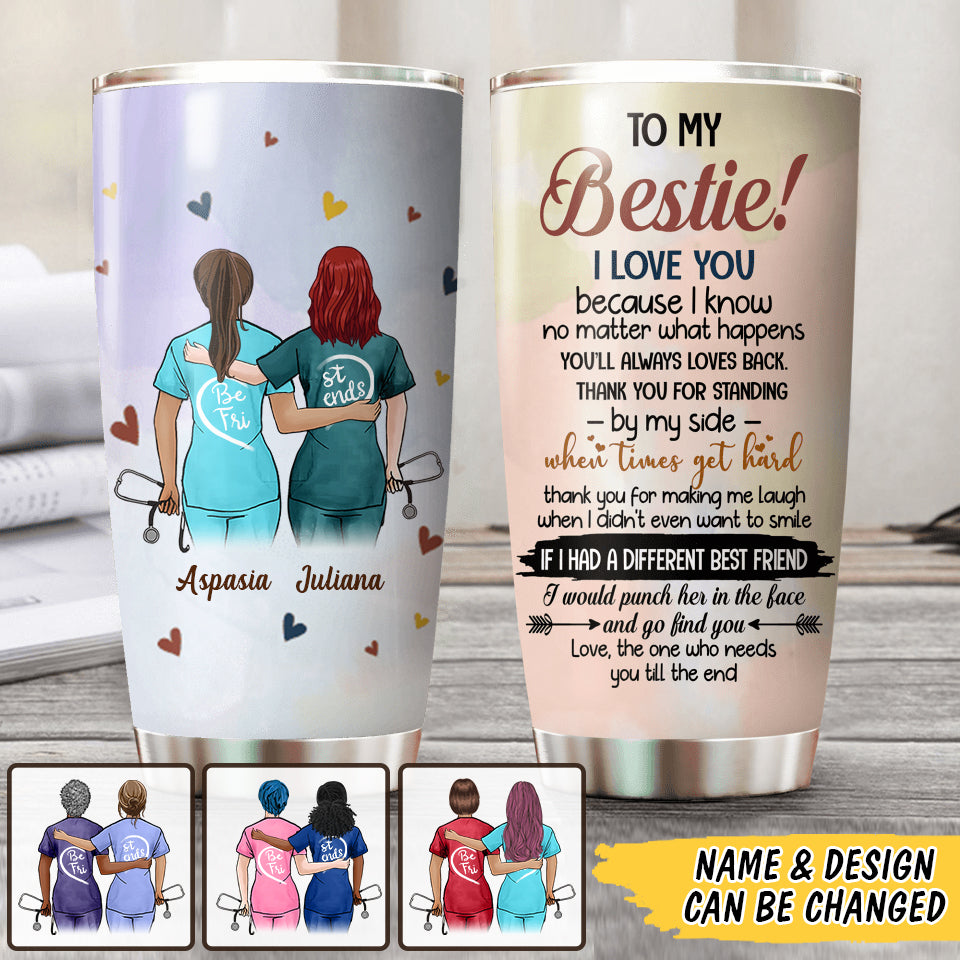 Personalized to My Bestie I Love You Nurse Tumbler