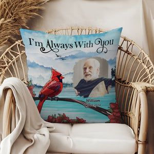 Custom Photo I'm Always With You Memorial - Personalized Pillow