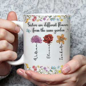 Sisters Are Different Flowers From The Same Garden Personalized Mug