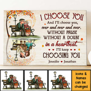 Gift For Old Couple I Choose You And I'll Choose YouPersonalized Poster Canvas