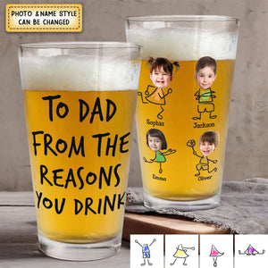 To Dad From The Reasons You Drink - Personalized Photo Beer Glass