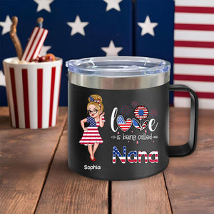 4th of July Love is Being Called Nana Grandma - Personalized 14oz Stainless Steel Tumbler With Handle