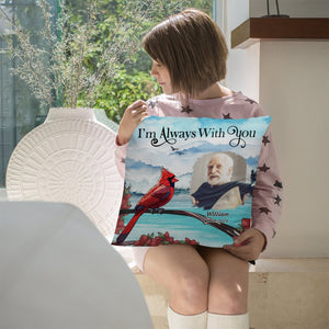 Custom Photo I'm Always With You Memorial - Personalized Pillow