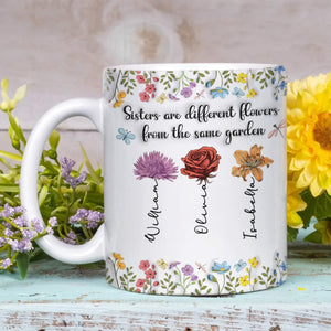 Sisters Are Different Flowers From The Same Garden Personalized Mug