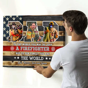 You Are The World Custom Picture Canvas，Personalized Firefighter Dad Gift