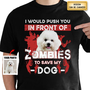 Personalized Pure Cotton T-shirt - I Would Push You Zombies Save My Dog Cat Halloween