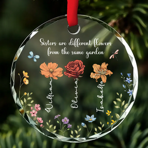 Personalized Glass Ornament - Sisters Are Different Flowers From The Same Garden