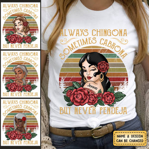 Always Chingona Sometimes Cabrona But Never Pendeja - Personalized Pure Cotton T-Shirt