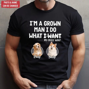 Personalized Pure Cotton T-shirt Gift For Pet Lover - I'm A Grown Man, I Do What My Pet Wants