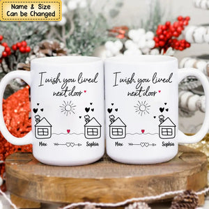 I Wish You Lived Next Door - Personalized Mug, Christmas Gift for Friends, Best Friends Gift