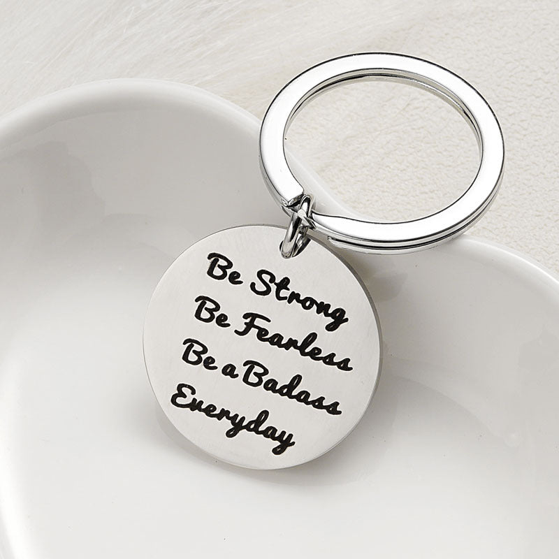 Key Chain - Be Strong Be Fearless Be a Badass