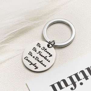 Key Chain - Be Strong Be Fearless Be a Badass