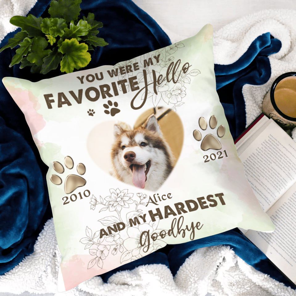 Personalized Memorial Pillow For Lost Pets You Were My Favorite Hello And My Hardest Goodbye