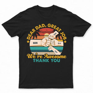 Personalized Dear Dad Great Job We're Awesome Thank You Fist, Gift For Father T-shirt