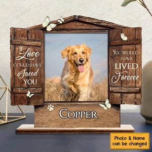 Personalized If love could have saved you Dog Pet Memorial Wood Plaque