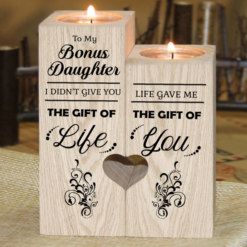 To My Bonus Daughter - I didn't give you the gift of life - Candle Holder