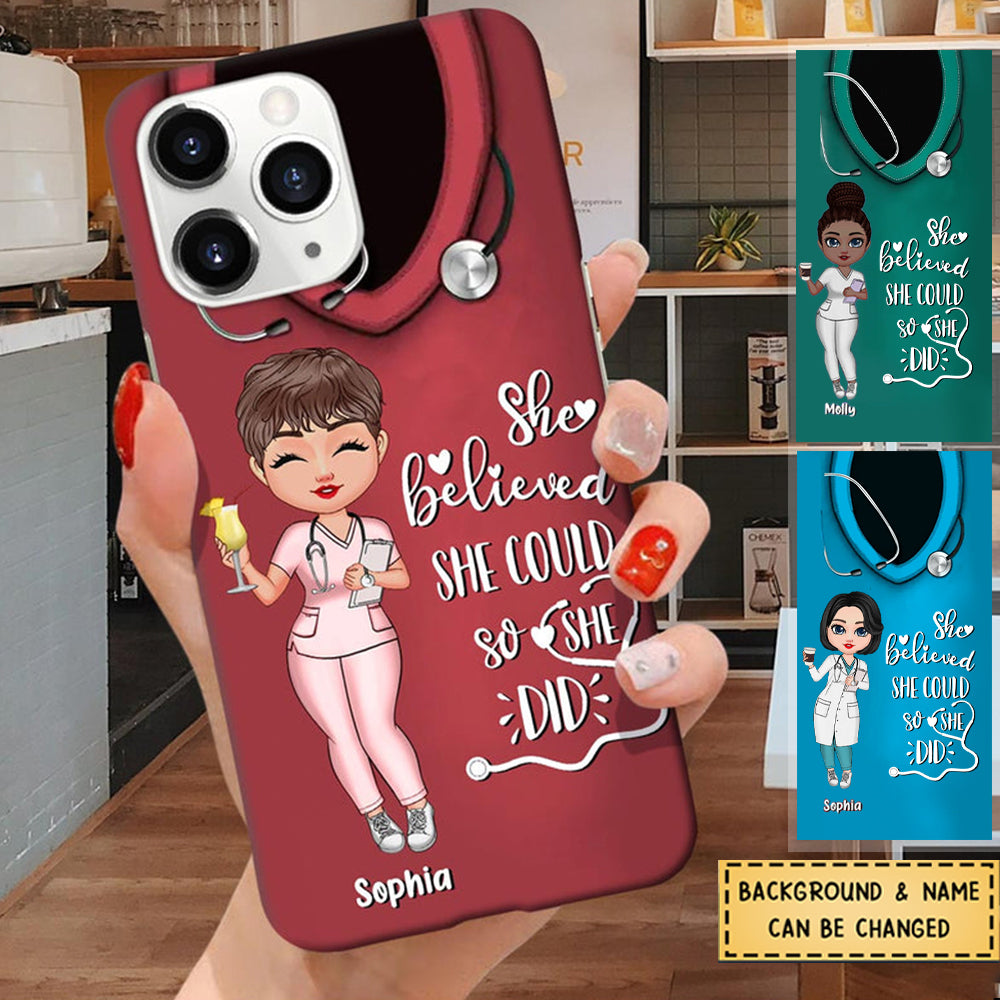 She Believed She Could So She Did Nurse Life Pretty Doll Nurse Personalized Phone Case
