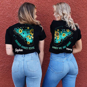 Couple Bestie Friends Sisters Nothing Makes Sense When We're Apart Personalized Matching T-shirt