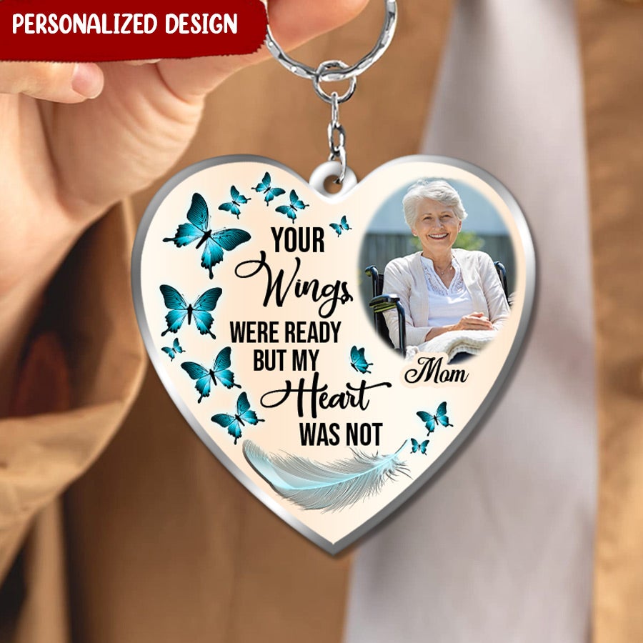 Personalized Memorial Gift Your Wings Were Ready But My Heart Was Not Keychain