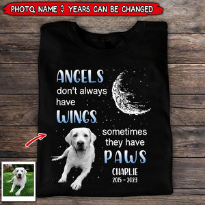 Memorial Upload Pet Photo, Angels Don't Always Have Wings Sometimes They Have Paws Personalized Shirt