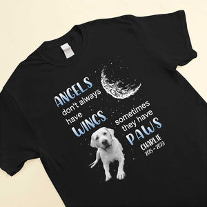 Memorial Upload Pet Photo, Angels Don't Always Have Wings Sometimes They Have Paws Personalized Shirt