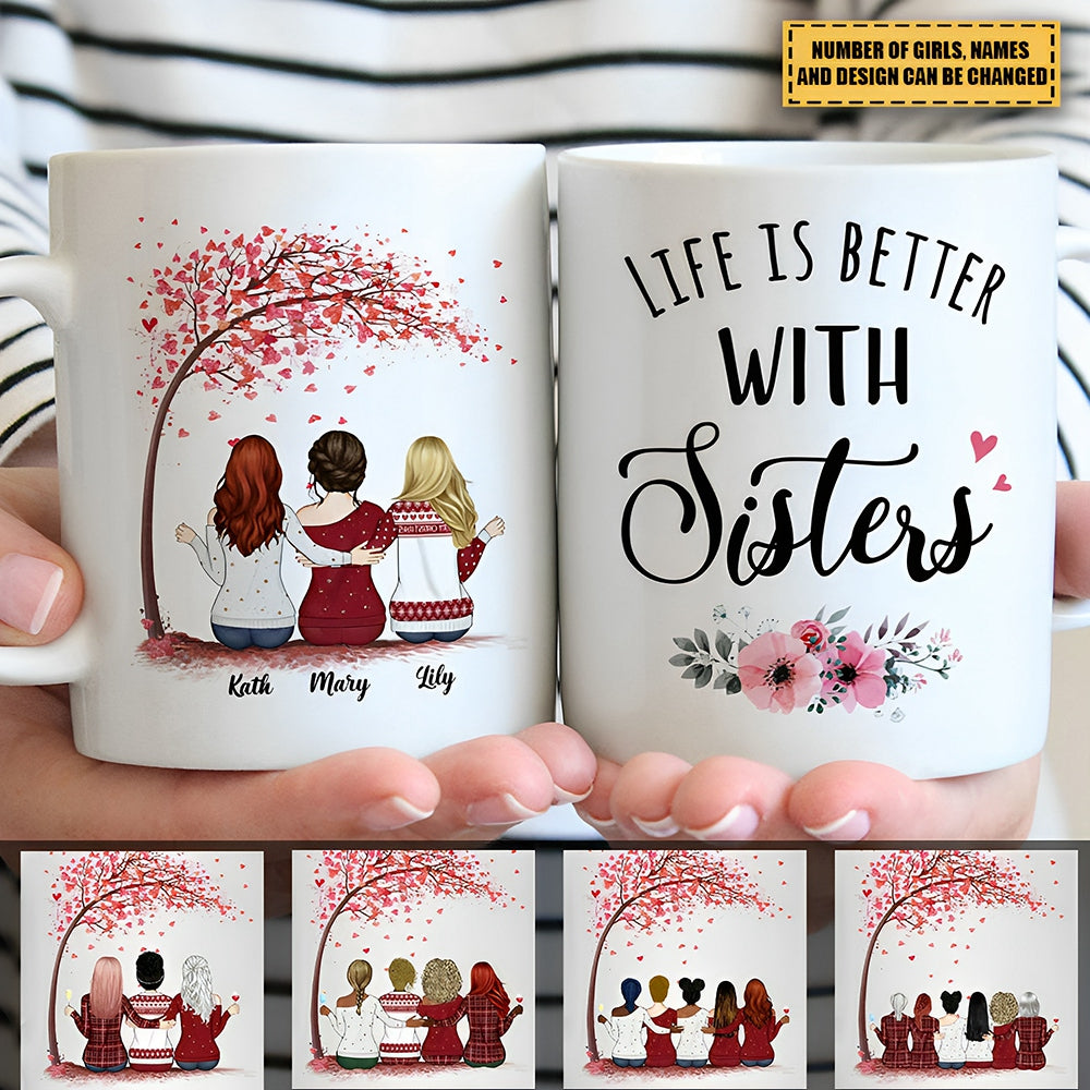 Up to 6 Sisters - Life is better with Sisters - Love - Personalized Mug