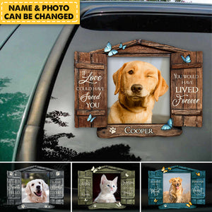 Personalized If Love Could Have Saved Pet Memorial Gift Window Decal